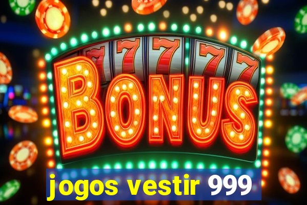 jogos vestir 999